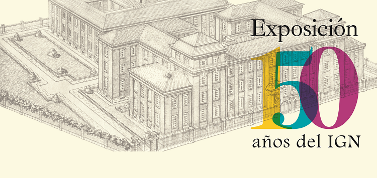 150 aniversario del Instituto Geográfico Nacional