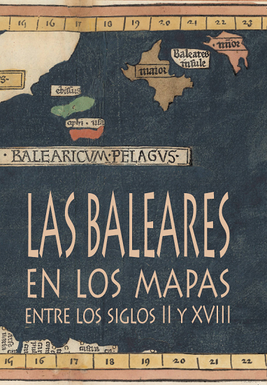 Las Baleares en los mapas entre los siglos II y XVIII