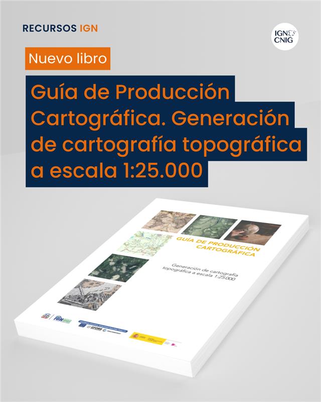 Nuevo libro digital: Guía de Producción Cartográfica. Generación de cartografía topográfica a escala 1:25 000